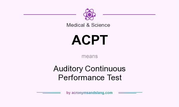 What does ACPT mean? It stands for Auditory Continuous Performance Test