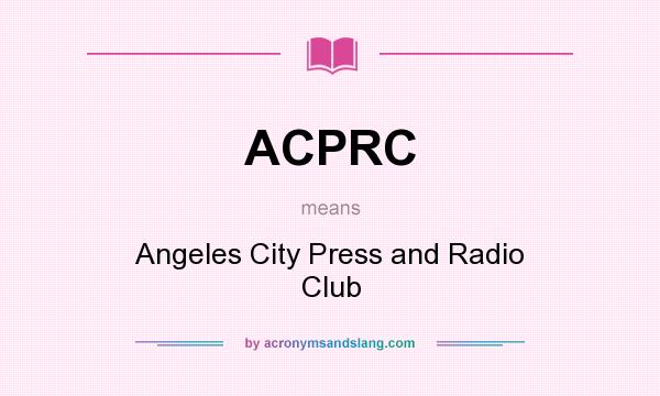 What does ACPRC mean? It stands for Angeles City Press and Radio Club