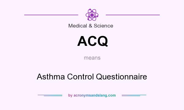 What does ACQ mean? It stands for Asthma Control Questionnaire