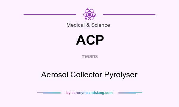 What does ACP mean? It stands for Aerosol Collector Pyrolyser