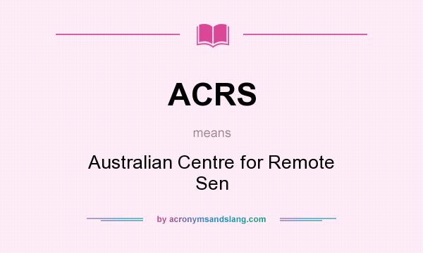 What does ACRS mean? It stands for Australian Centre for Remote Sen