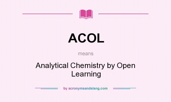 What does ACOL mean? It stands for Analytical Chemistry by Open Learning