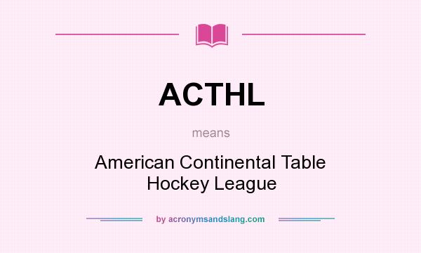 What does ACTHL mean? It stands for American Continental Table Hockey League