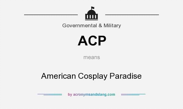 What does ACP mean? It stands for American Cosplay Paradise