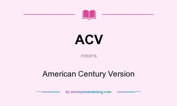 What does ACV mean? It stands for American Century Version