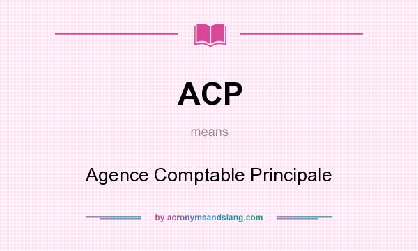 What does ACP mean? It stands for Agence Comptable Principale