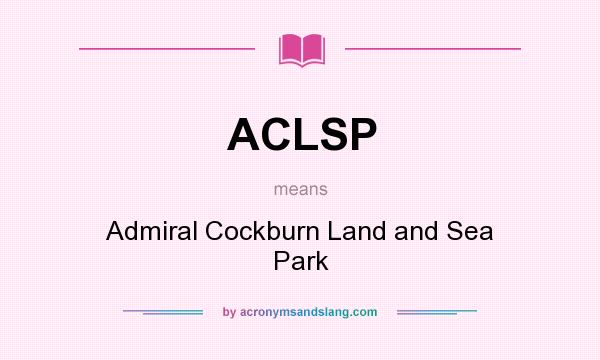 What does ACLSP mean? It stands for Admiral Cockburn Land and Sea Park
