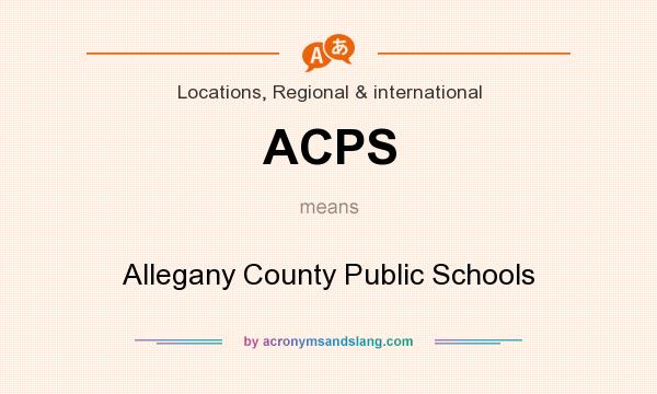 What does ACPS mean? It stands for Allegany County Public Schools