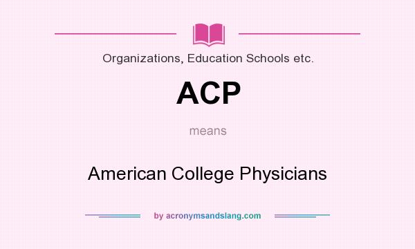 What does ACP mean? It stands for American College Physicians