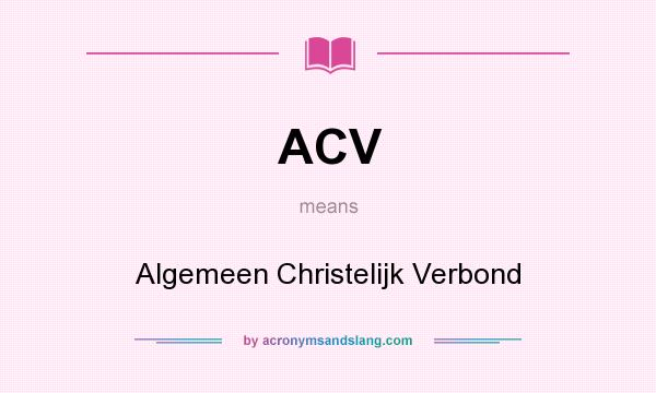What does ACV mean? It stands for Algemeen Christelijk Verbond