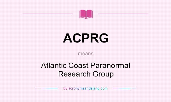What does ACPRG mean? It stands for Atlantic Coast Paranormal Research Group