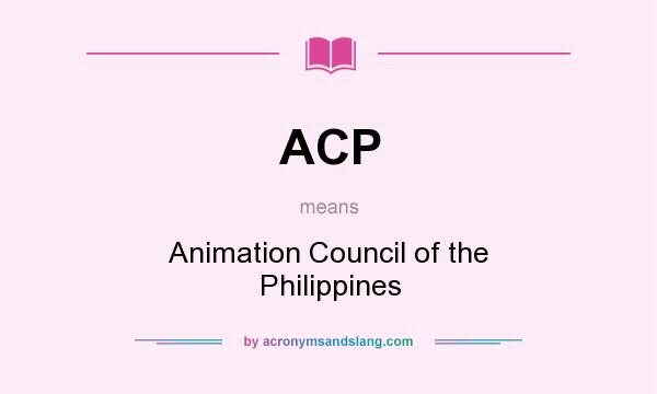 What does ACP mean? It stands for Animation Council of the Philippines