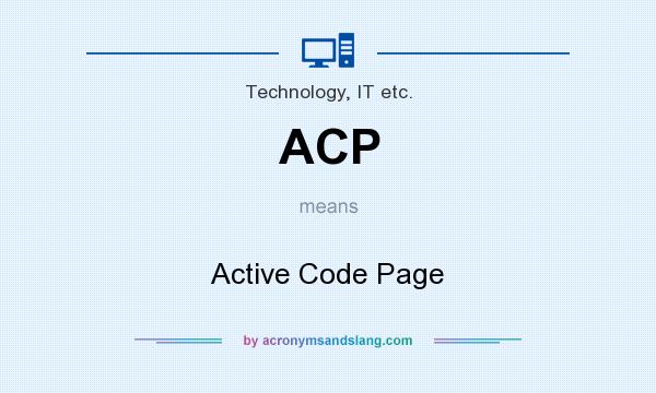 What does ACP mean? It stands for Active Code Page
