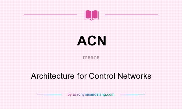 What does ACN mean? It stands for Architecture for Control Networks