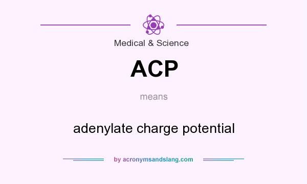 What does ACP mean? It stands for adenylate charge potential