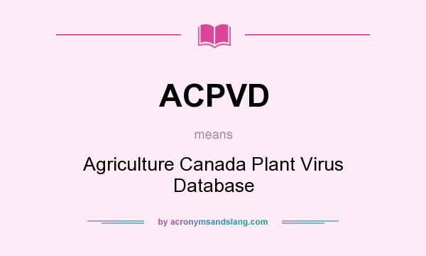 What does ACPVD mean? It stands for Agriculture Canada Plant Virus Database