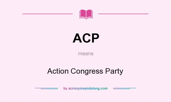 What does ACP mean? It stands for Action Congress Party