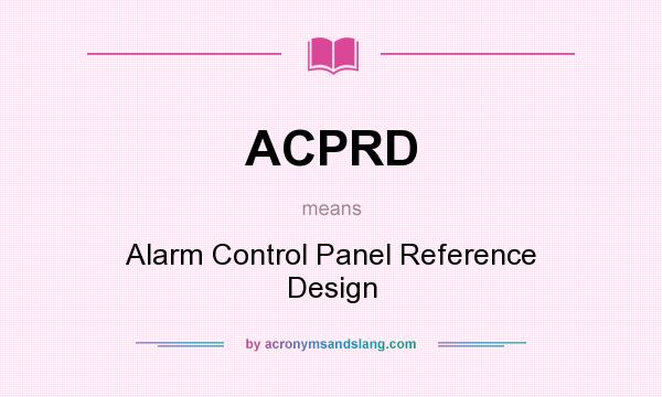 What does ACPRD mean? It stands for Alarm Control Panel Reference Design
