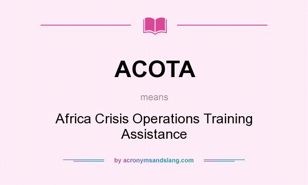 What does ACOTA mean? It stands for Africa Crisis Operations Training Assistance