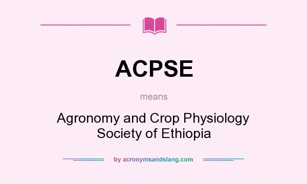What does ACPSE mean? It stands for Agronomy and Crop Physiology Society of Ethiopia