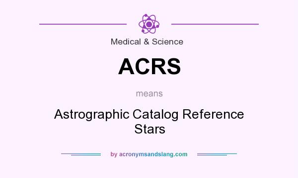 What does ACRS mean? It stands for Astrographic Catalog Reference Stars