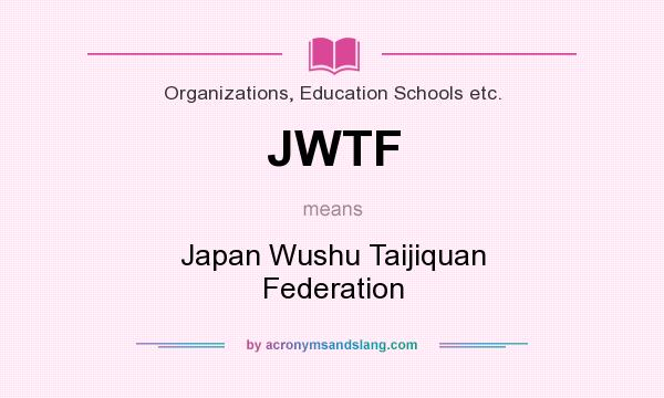 What does JWTF mean? It stands for Japan Wushu Taijiquan Federation