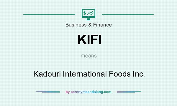 What does KIFI mean? It stands for Kadouri International Foods Inc.