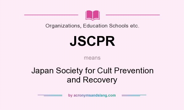 What does JSCPR mean? It stands for Japan Society for Cult Prevention and Recovery