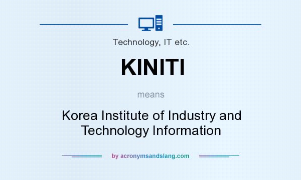 What does KINITI mean? It stands for Korea Institute of Industry and Technology Information