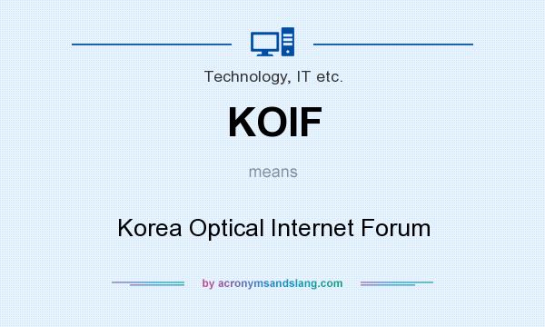 What does KOIF mean? It stands for Korea Optical Internet Forum