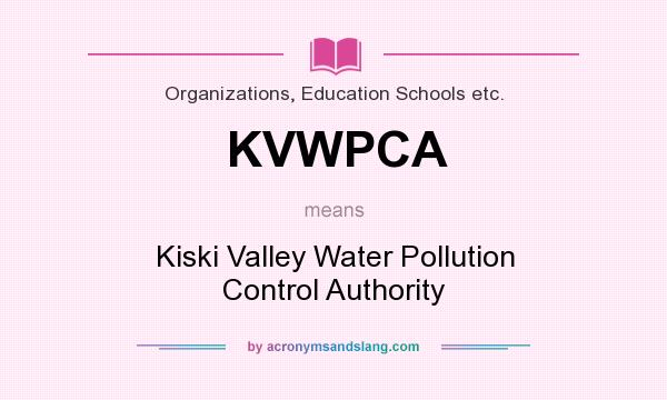 What does KVWPCA mean? It stands for Kiski Valley Water Pollution Control Authority