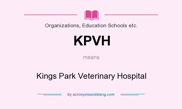 What does KPVH mean? It stands for Kings Park Veterinary Hospital