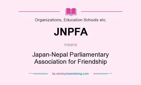 What does JNPFA mean? It stands for Japan-Nepal Parliamentary Association for Friendship