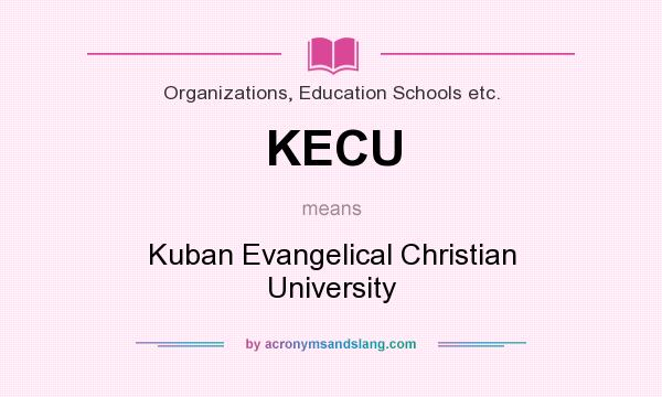What does KECU mean? It stands for Kuban Evangelical Christian University