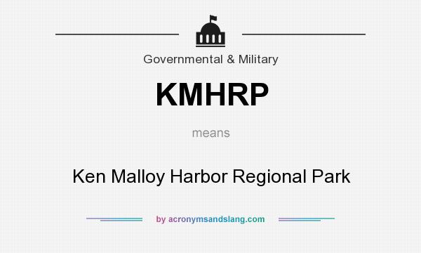 What does KMHRP mean? It stands for Ken Malloy Harbor Regional Park