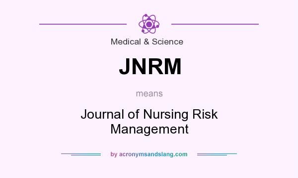 What does JNRM mean? It stands for Journal of Nursing Risk Management