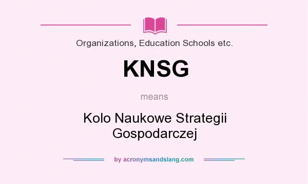 What does KNSG mean? It stands for Kolo Naukowe Strategii Gospodarczej