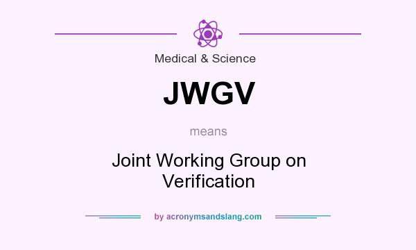 What does JWGV mean? It stands for Joint Working Group on Verification