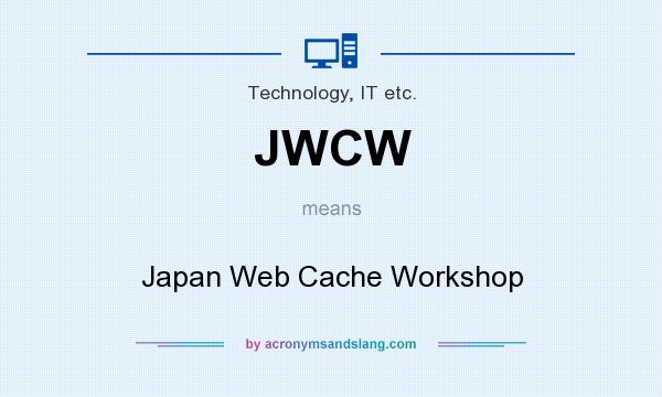 What does JWCW mean? It stands for Japan Web Cache Workshop