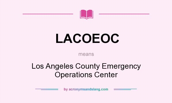 What does LACOEOC mean? It stands for Los Angeles County Emergency Operations Center