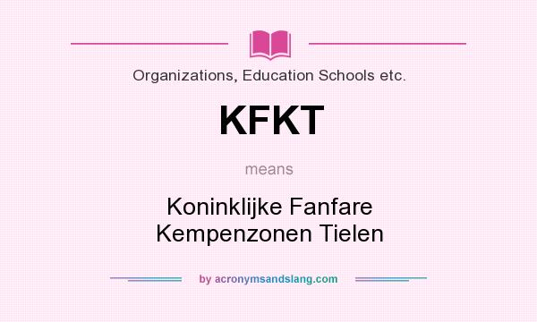 What does KFKT mean? It stands for Koninklijke Fanfare Kempenzonen Tielen