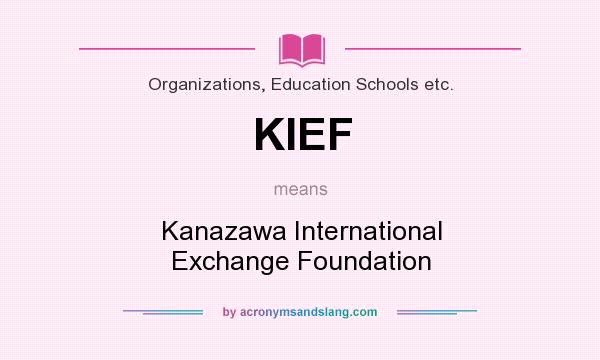 What does KIEF mean? It stands for Kanazawa International Exchange Foundation