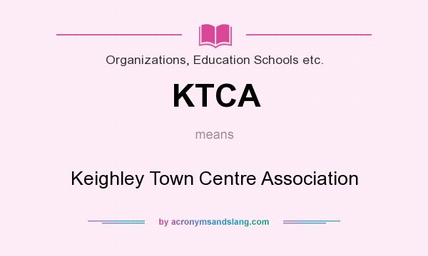 What does KTCA mean? It stands for Keighley Town Centre Association