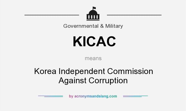 What does KICAC mean? It stands for Korea Independent Commission Against Corruption