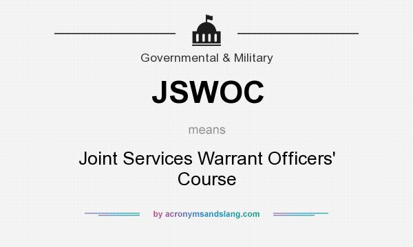 What does JSWOC mean? It stands for Joint Services Warrant Officers` Course