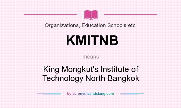 What does KMITNB mean? It stands for King Mongkut`s Institute of Technology North Bangkok