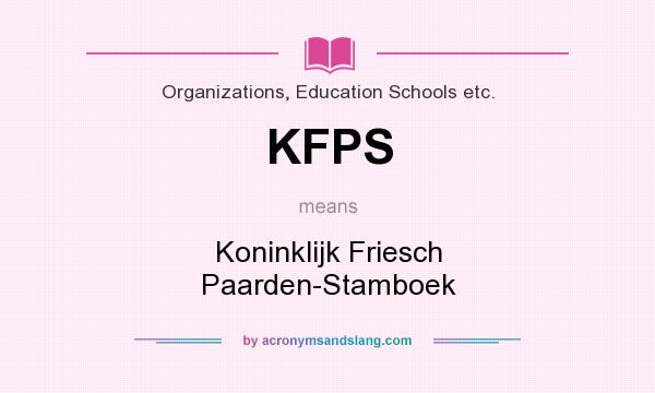 What does KFPS mean? It stands for Koninklijk Friesch Paarden-Stamboek