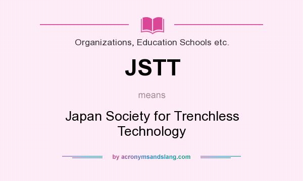 What does JSTT mean? It stands for Japan Society for Trenchless Technology