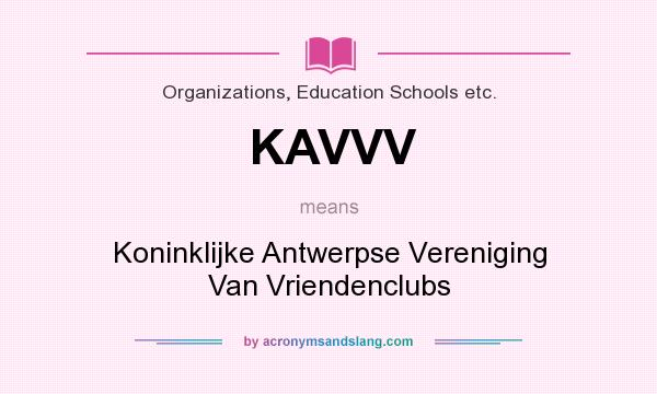 What does KAVVV mean? It stands for Koninklijke Antwerpse Vereniging Van Vriendenclubs