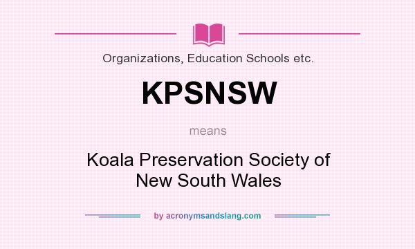 What does KPSNSW mean? It stands for Koala Preservation Society of New South Wales